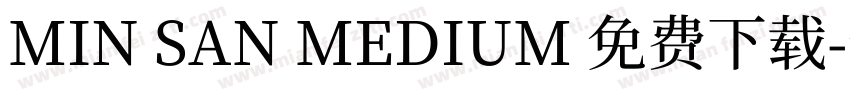 MIN SAN MEDIUM 免费下载字体转换